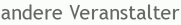 andere Veranstalter