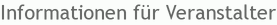 Informationen f�r Veranstalter