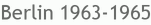 Berlin 1963-1965