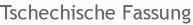 Tschechische Fassung